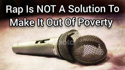 Rap Is Not A Solution To Poverty