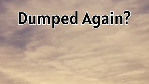 Dumped Again #GoodAdvice #HomeSpunWisdom #Humour #Humor