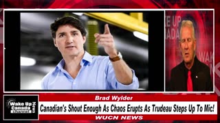 WUCN-Epi#238-Canadian's Shout Enough As Chaos Erupts As Trudeau Steps Up To Mic!