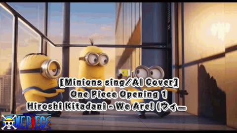 [Minions sing/AI Cover] One Piece Opening 1 Hiroshi Kitadani - We Are!