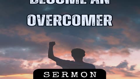 Become An Overcomer by Bill Vincent 12-4-2015