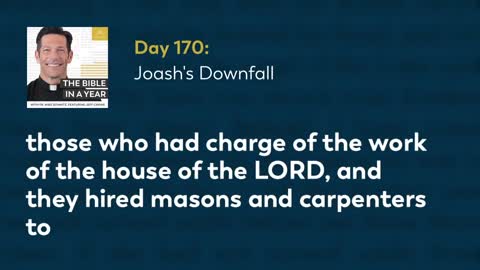 Day 170: Joash's Downfall — The Bible in a Year (with Fr. Mike Schmitz)