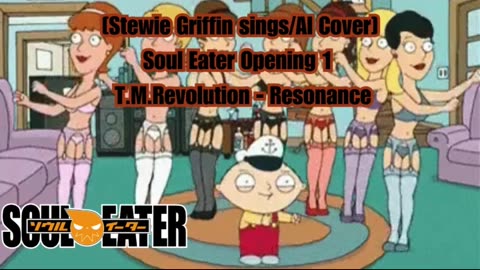 [Stewie Griffin AI Cover] Soul Eater Opening 1 T.M.Revolution - Resonance