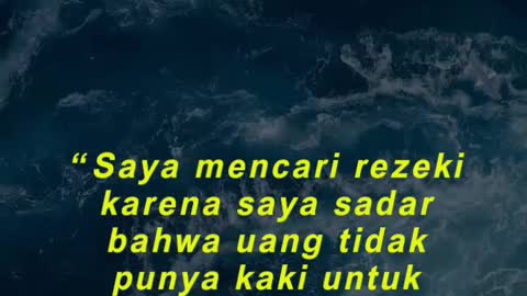 “Saya mencari rezeki karena saya sadar bahwa uang tidak punya kaki untuk berjalan