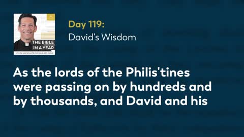 Day 119: David's Wisdom — The Bible in a Year (with Fr. Mike Schmitz)