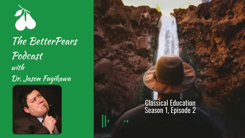 Classical Education - S01E02 - The BetterPears Podcast