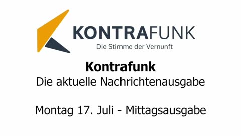 Kontrafunk - Die Aktuelle Nachrichtenausgabe - Montag 17.07.2023 - Mittagsausgabe