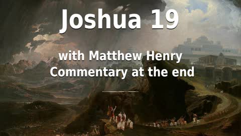 📖🕯 Holy Bible - Joshua 19 with Matthew Henry Commentary at the end.