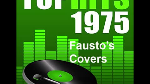 "TOP HITS OF 1975" FAUSTO'S COVERS