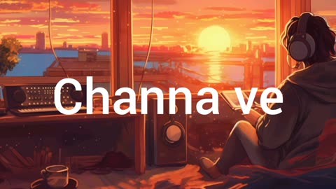 Channa Ve Lofi songs//#mpluslofi//#rumblelofisong