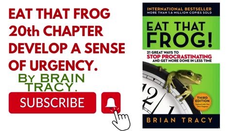 Develop a sense of urgency 20th chapter from eat that frog