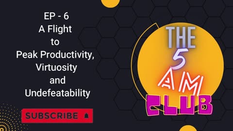 EP - 6 | A Flight to Peak Productivity, Virtuosity and Undefeatability | The 5 AM CLUB | Audio Book