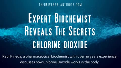 CONVERSATION WITH A BIOCHEMIST WHO KNOWS A LOT ABOUT THE UNIVERSAL ANTIDOTE (CHLORINE DIOXIDE)