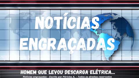 Notícias engraçadas: Homem que levou descarga elétrica...