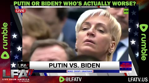 LFA TV CLIP: WHO'S WORSE, PUTIN OR BIDEN!?