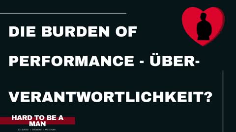 Burden of Performance oder Überverantwortlichkeit des Mannes?