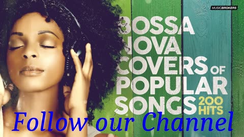 Bossa Nova Covers of Popular Songs 200 Hits