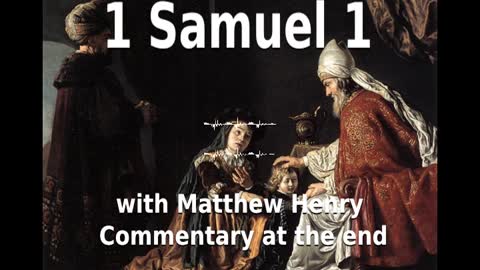 📖🕯 Holy Bible - 1 Samuel 1 with Matthew Henry Commentary at the end.