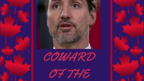 #cowardofthecottage #cowardofthecentury #justintrudeau #justintrudeau