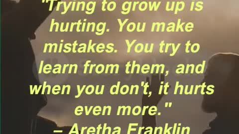 "Trying to grow up is hurting. You make mistakes.