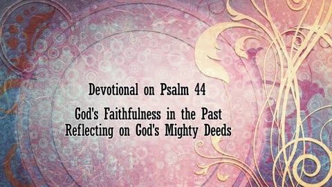 Devotional on Psalm 44