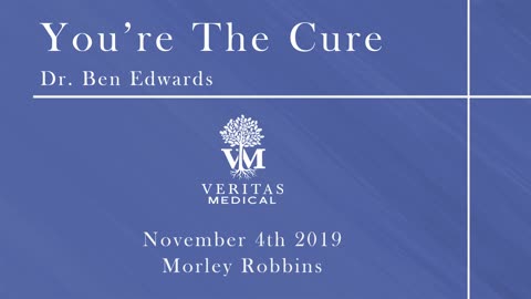 You're The Cure, November 4, 2019 - Dr. Ben Edwards and Morley Robbins