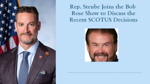 Rep. Steube Joins the Bob Rose Show to Discuss the Recent SCOTUS Decisions