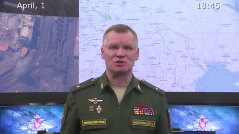 Ukraine War - Briefing by Russian Defence Ministry (April 1st, 2022)