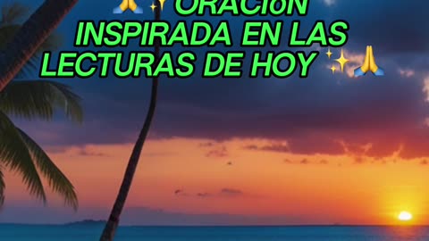 🙏✨Oración Inspirada en las Lecturas de Hoy ✨🙏