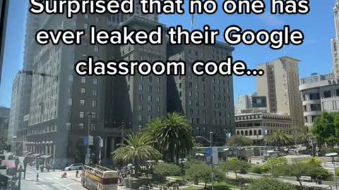 Surprised that no one has ever leaked their Google classroom code..