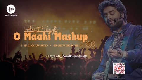 O MAAHI - O MAAHI - MASHUP 2.0 - ARIJIT SINGH - [ SLOWED + REVERB ] #mashup #lofimusic #arijitsingh