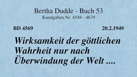 BD 4569 - WIRKSAMKEIT DER GÖTTLICHEN WAHRHEIT NUR NACH ÜBERWINDUNG DER WELT ....