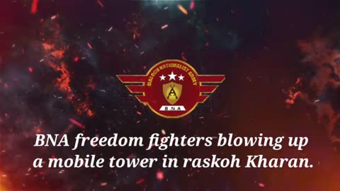 BNA freedom fighters blowing up a mobile tower in raskoh kharan.