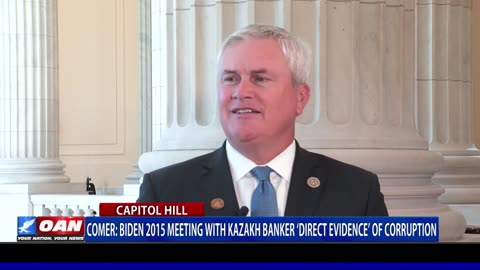 Comer: Biden 2015 Meeting With Kazakh Banker ‘Direct Evidence’ Of Corruption