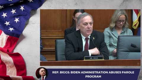 Rep. Biggs: Biden Administration Abuses Parole Program