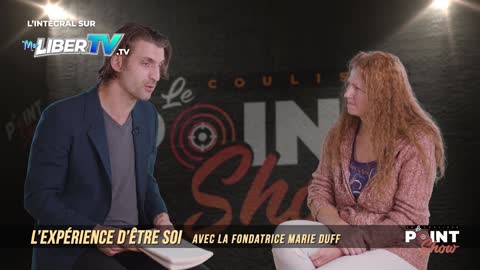 L'expérience d'être soi avec Marie Duff | Le Point Show En Coulisse