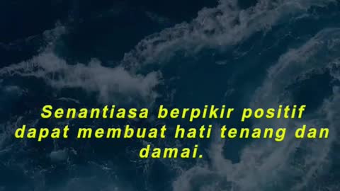 Senantiasa berpikir positif dapat membuat hati tenang dan damai.