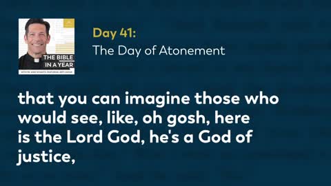 Day 41: The Day of Atonement — The Bible in a Year (with Fr. Mike Schmitz)