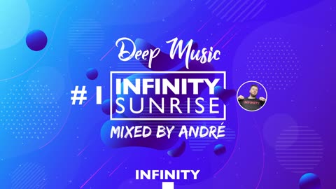 Deep Music Mix - Infinity Sunrise _1 by André Infinity Deep Music