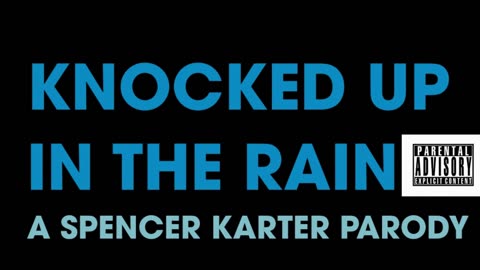 Knocked Up In The Rain (Parody of EARLY MORNING RAIN)