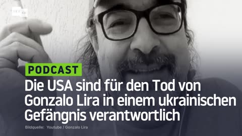 Die USA sind für den Tod von Gonzalo Lira in einem ukrainischen Gefängnis verantwortlich