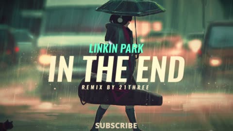 LINKIN PARK - IN THE END LOFI REMIX (21 THREE MUZIK REMIX) (MyConverterSite.com)