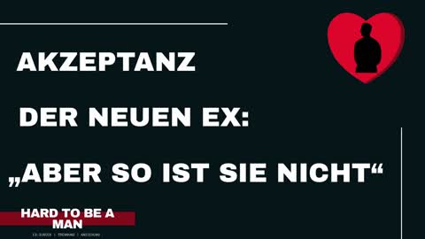 "So ist sie nicht, so war sie nie, ich kenne sie so nicht" (Ex-zurück)