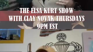 The Elsa Kurt Show With Clay Noak Thursdays at 9PM EST