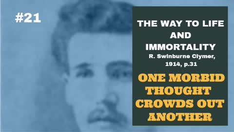 #21: ONE MORBID THOUGHT CROWDS OUT ANOTHER: The Way To Life And Immortality, Reuben Clymer