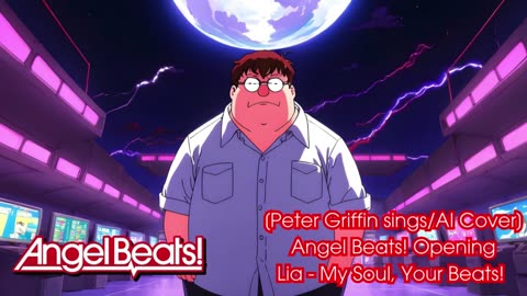 [Peter Griffin sings/AI Cover] Angel Beats! Opening 1 Lia - My Soul, Your Beats!