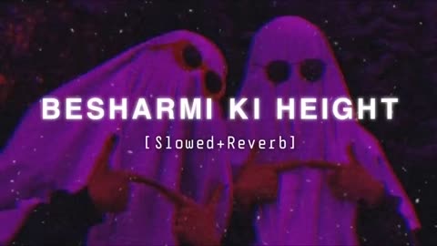 Besharmi ki Hight _#_#solw lofi song