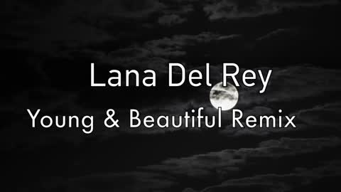 Lana Del Rey Remix Young & Beautiful by WorldClique