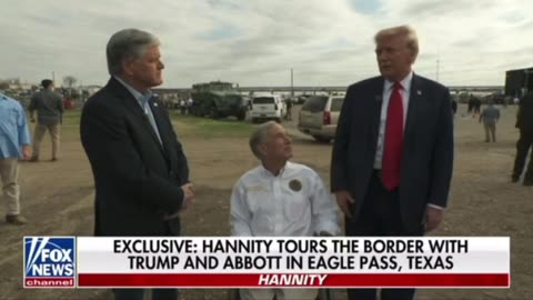 Exclusive: Hannity tours the border with Trump and Abbott in Eagle Pass Texas