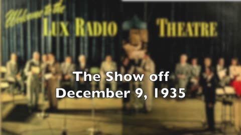 35-12-09 Lux Radio Theater The Show Off